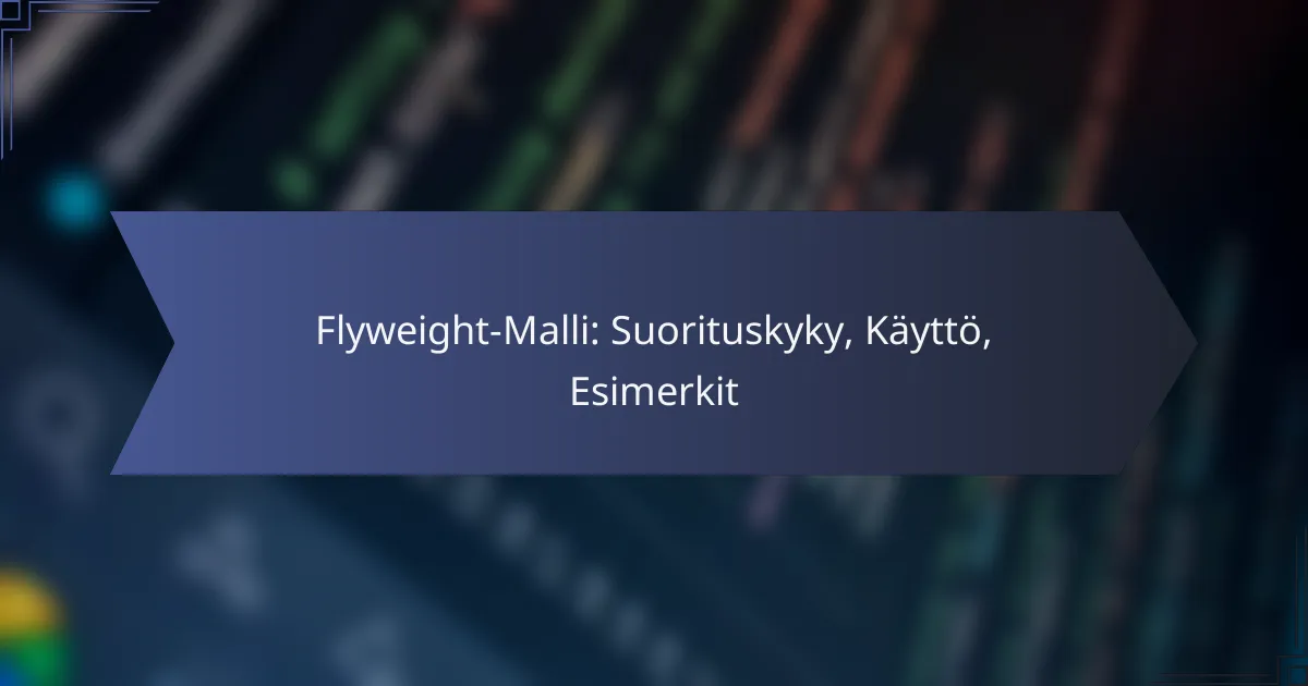 Flyweight-Malli: Suorituskyky, Käyttö, Esimerkit