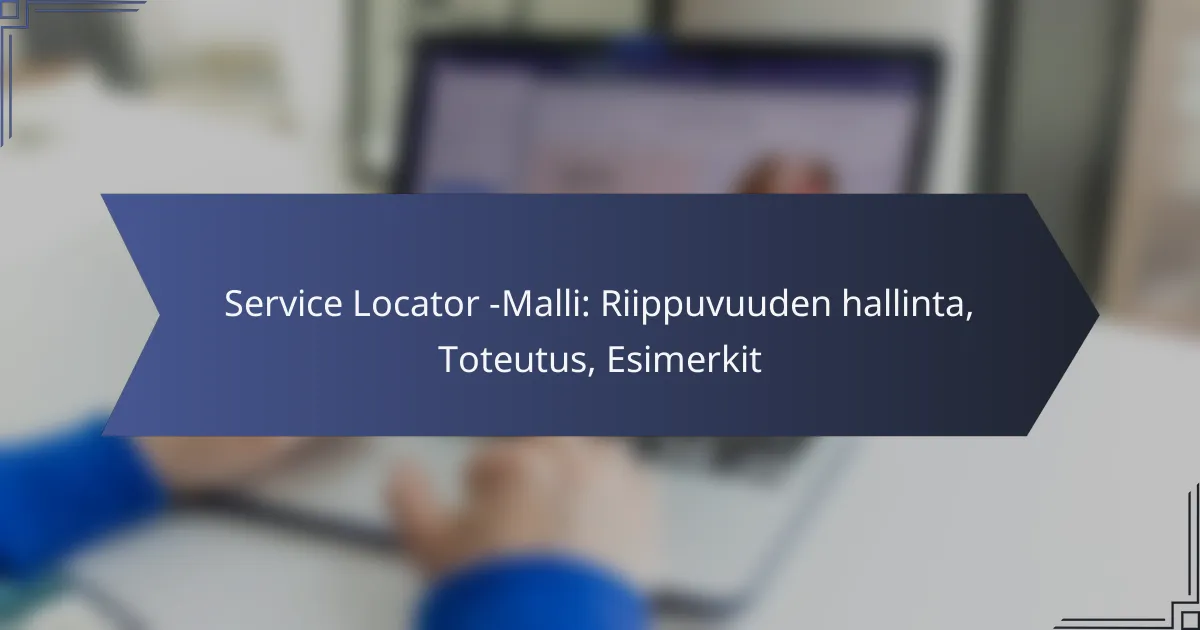 Service Locator -Malli: Riippuvuuden hallinta, Toteutus, Esimerkit