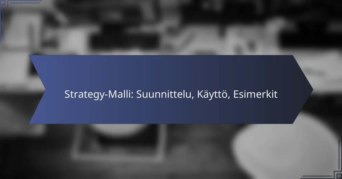 Strategy-Malli: Suunnittelu, Käyttö, Esimerkit