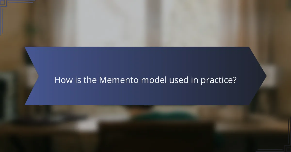 How is the Memento model used in practice?