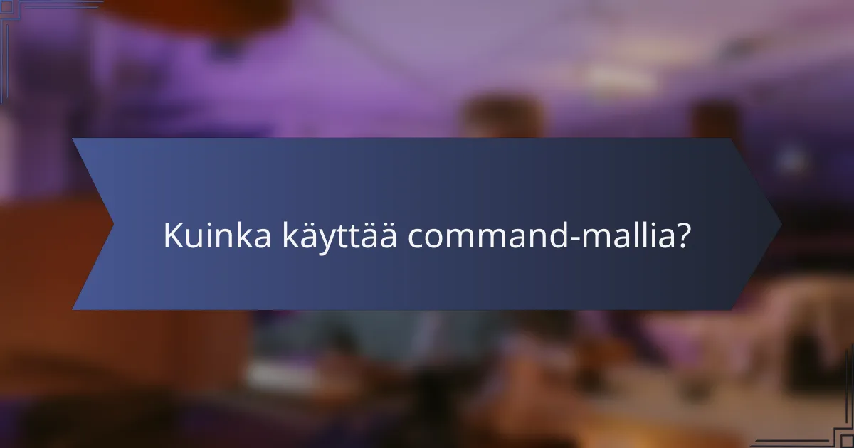 Kuinka käyttää command-mallia?