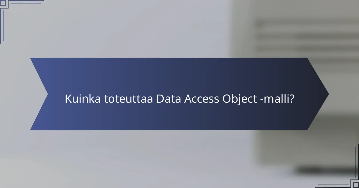 Kuinka toteuttaa Data Access Object -malli?