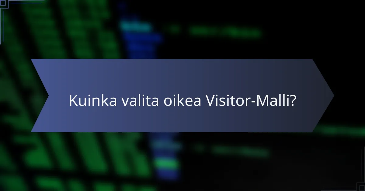 Kuinka valita oikea Visitor-Malli?